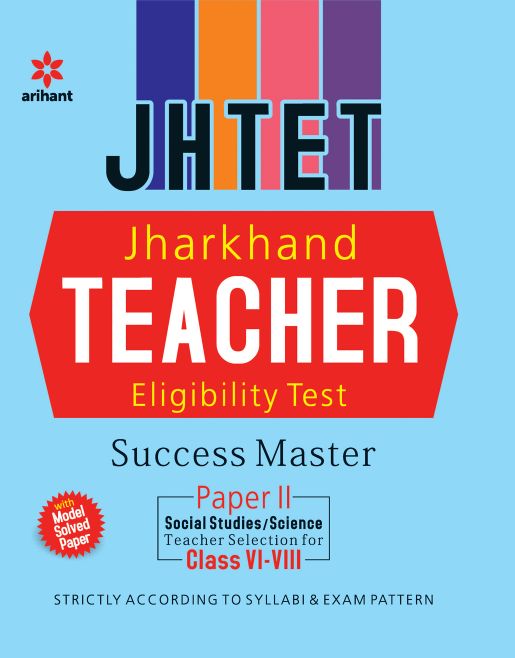 Arihant JHTET Jharkhand Teacher Eligigbility Test Success Master Paper II Social Studies/Science Teacher Selection For Class VI VIII